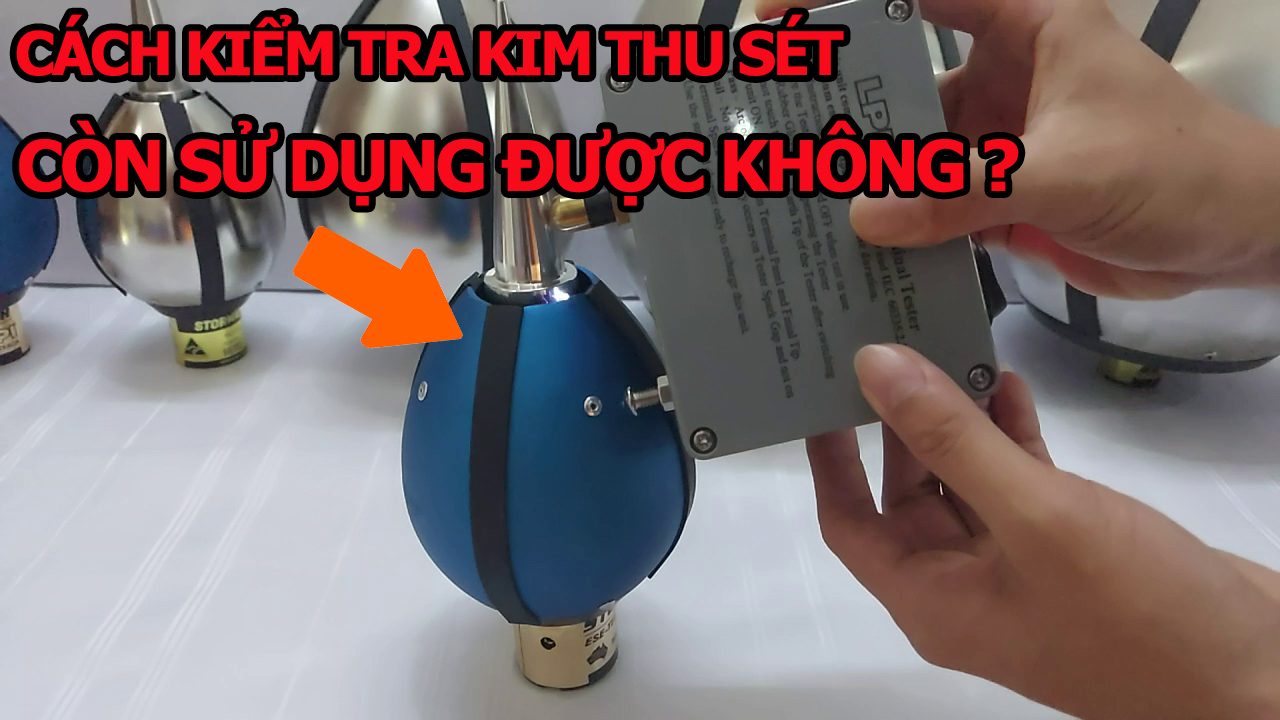 Cách Kiểm tra kim thu sét còn sử dụng được không